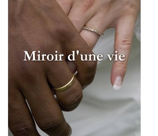 MIROIR D'UNE VIE