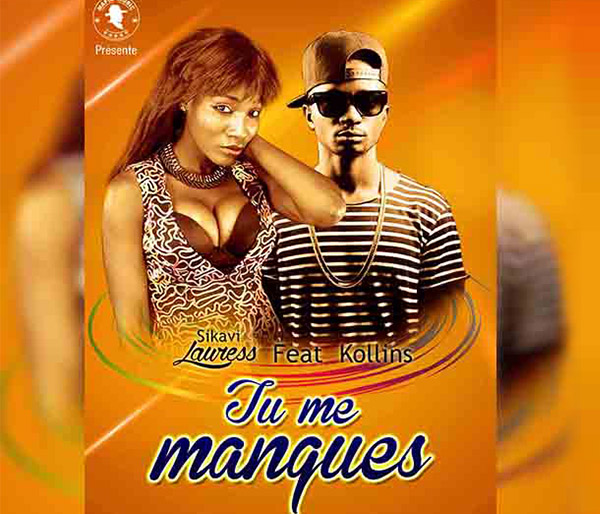 SIKAVI LAURESS FT KOLLINS : Tu me manques